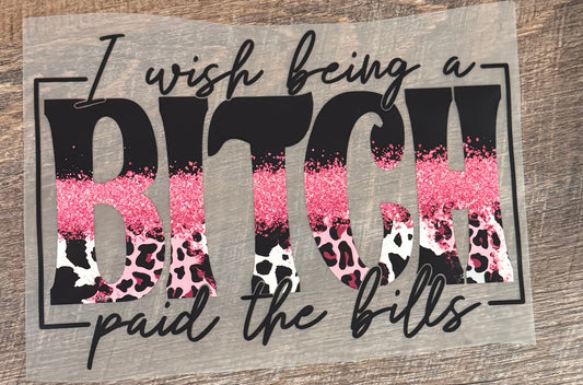 I wish being a bitch paid the bills