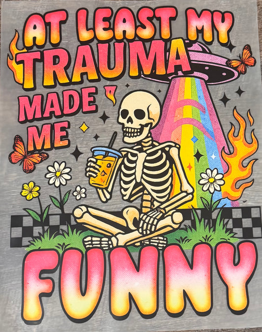 My Trauma made me funny