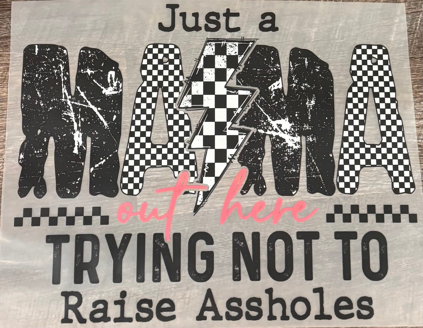 Just a mama trying not to raise A holes